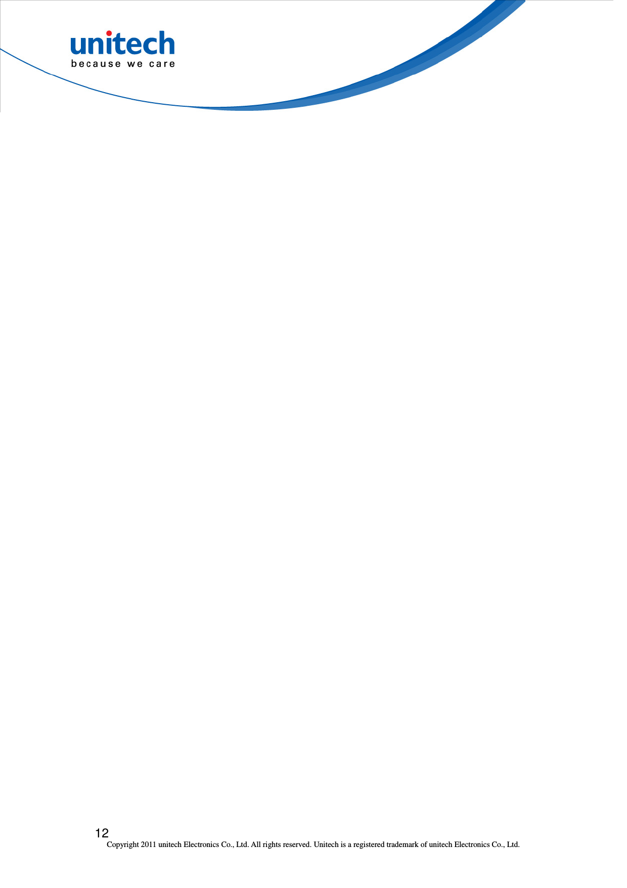  12 Copyright 2011 unitech Electronics Co., Ltd. All rights reserved. Unitech is a registered trademark of unitech Electronics Co., Ltd. 