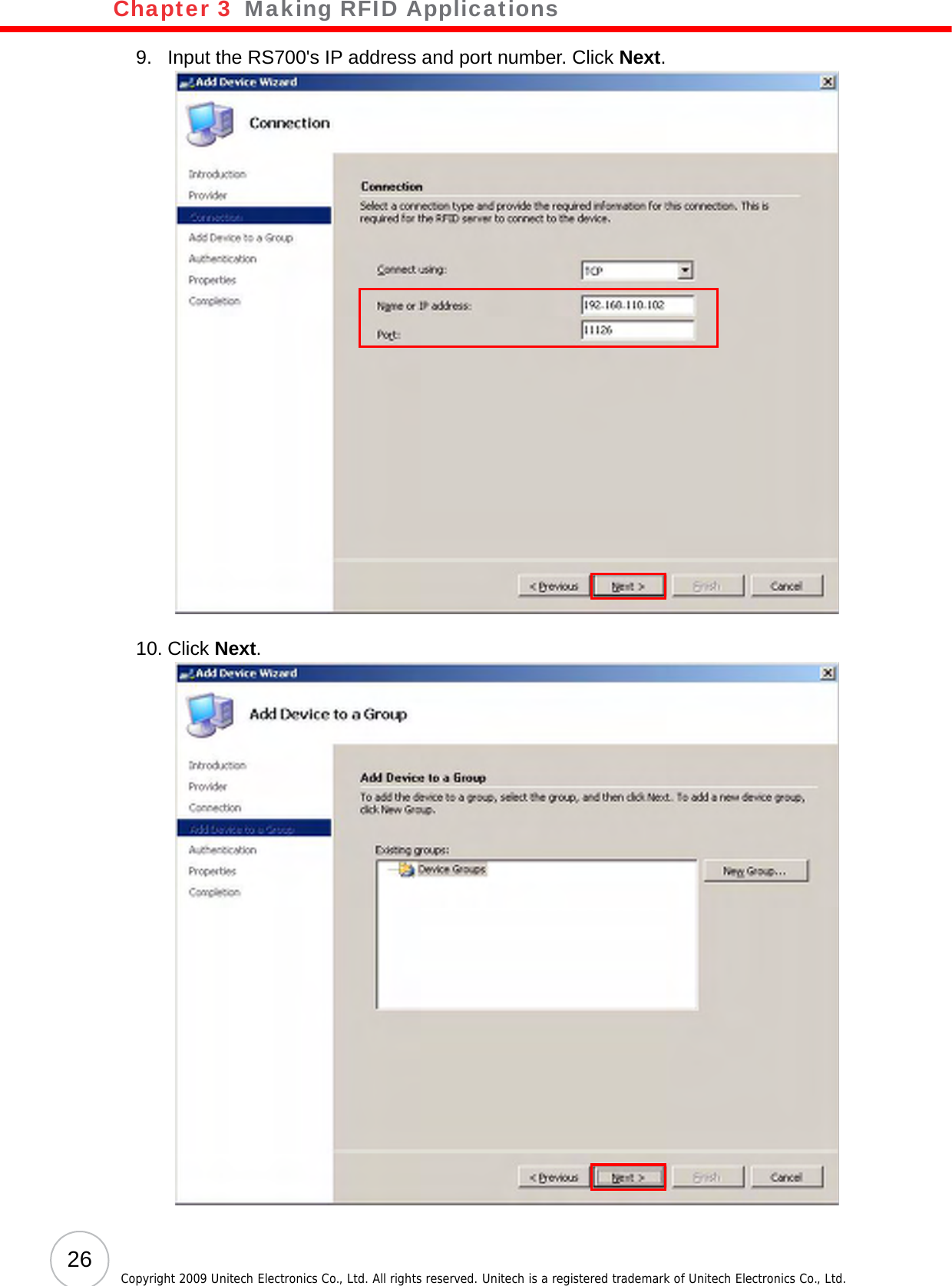 Chapter 3   Making RFID Applications26 Copyright 2009 Unitech Electronics Co., Ltd. All rights reserved. Unitech is a registered trademark of Unitech Electronics Co., Ltd.9. Input the RS700&apos;s IP address and port number. Click Next.10. Click Next.