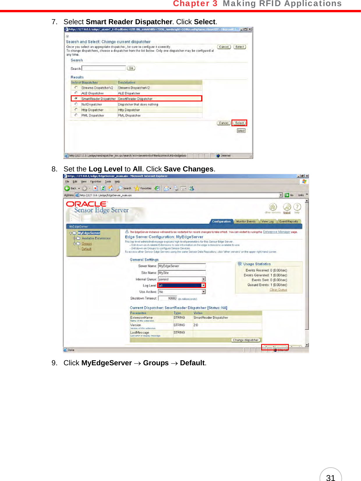 Chapter 3   Making RFID Applications317. Select Smart Reader Dispatcher. Click Select.8. Set the Log Level to All. Click Save Changes.9. Click MyEdgeServer → Groups → Default.