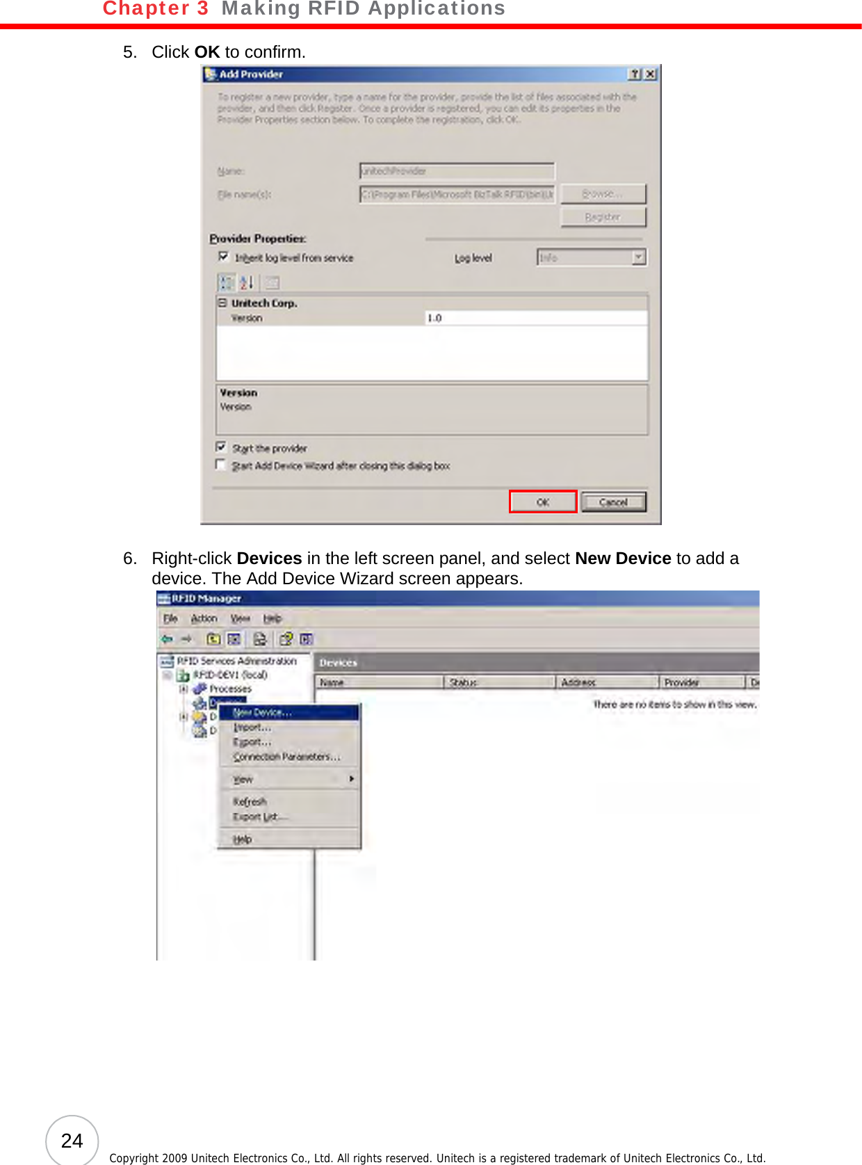 Chapter 3   Making RFID Applications24 Copyright 2009 Unitech Electronics Co., Ltd. All rights reserved. Unitech is a registered trademark of Unitech Electronics Co., Ltd.5. Click OK to confirm.6. Right-click Devices in the left screen panel, and select New Device to add a device. The Add Device Wizard screen appears.