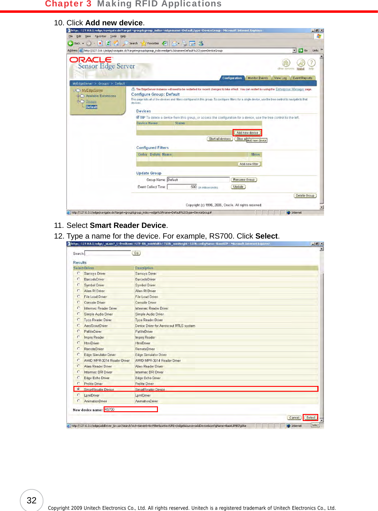 Chapter 3   Making RFID Applications32 Copyright 2009 Unitech Electronics Co., Ltd. All rights reserved. Unitech is a registered trademark of Unitech Electronics Co., Ltd.10. Click Add new device.11. Select Smart Reader Device.12. Type a name for the device. For example, RS700. Click Select.