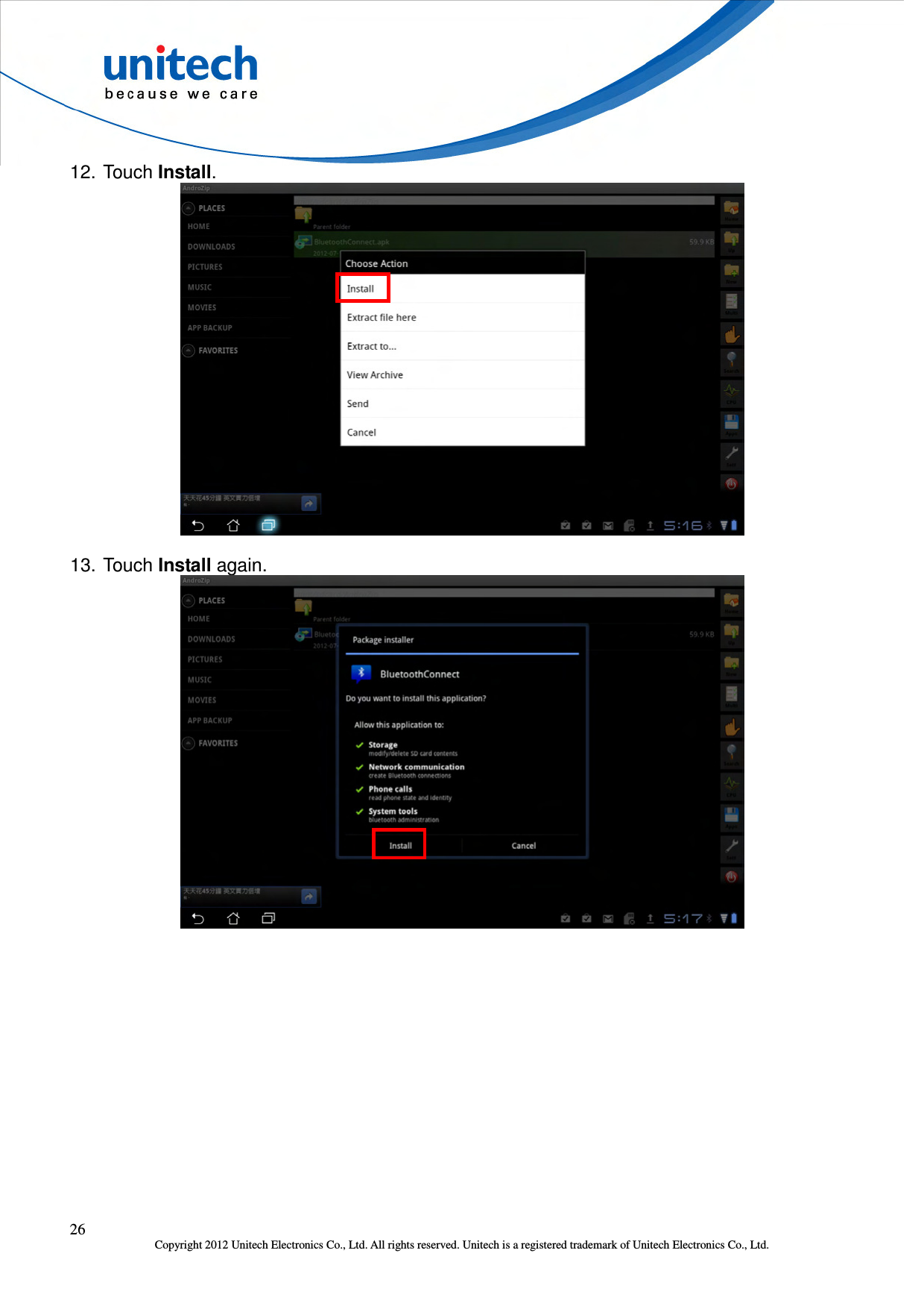  26 Copyright 2012 Unitech Electronics Co., Ltd. All rights reserved. Unitech is a registered trademark of Unitech Electronics Co., Ltd. 12. Touch Install.  13. Touch Install again.  