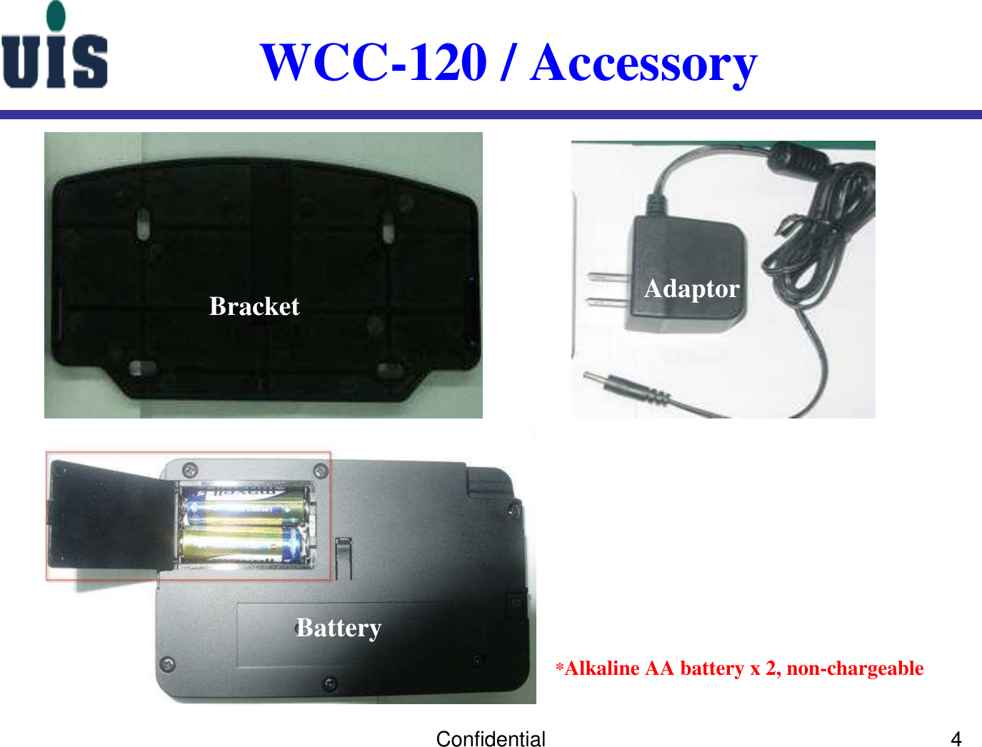 Confidential 4WCC-120 / AccessoryBracketBatteryAdaptor*Alkaline AA battery x 2, non-chargeable