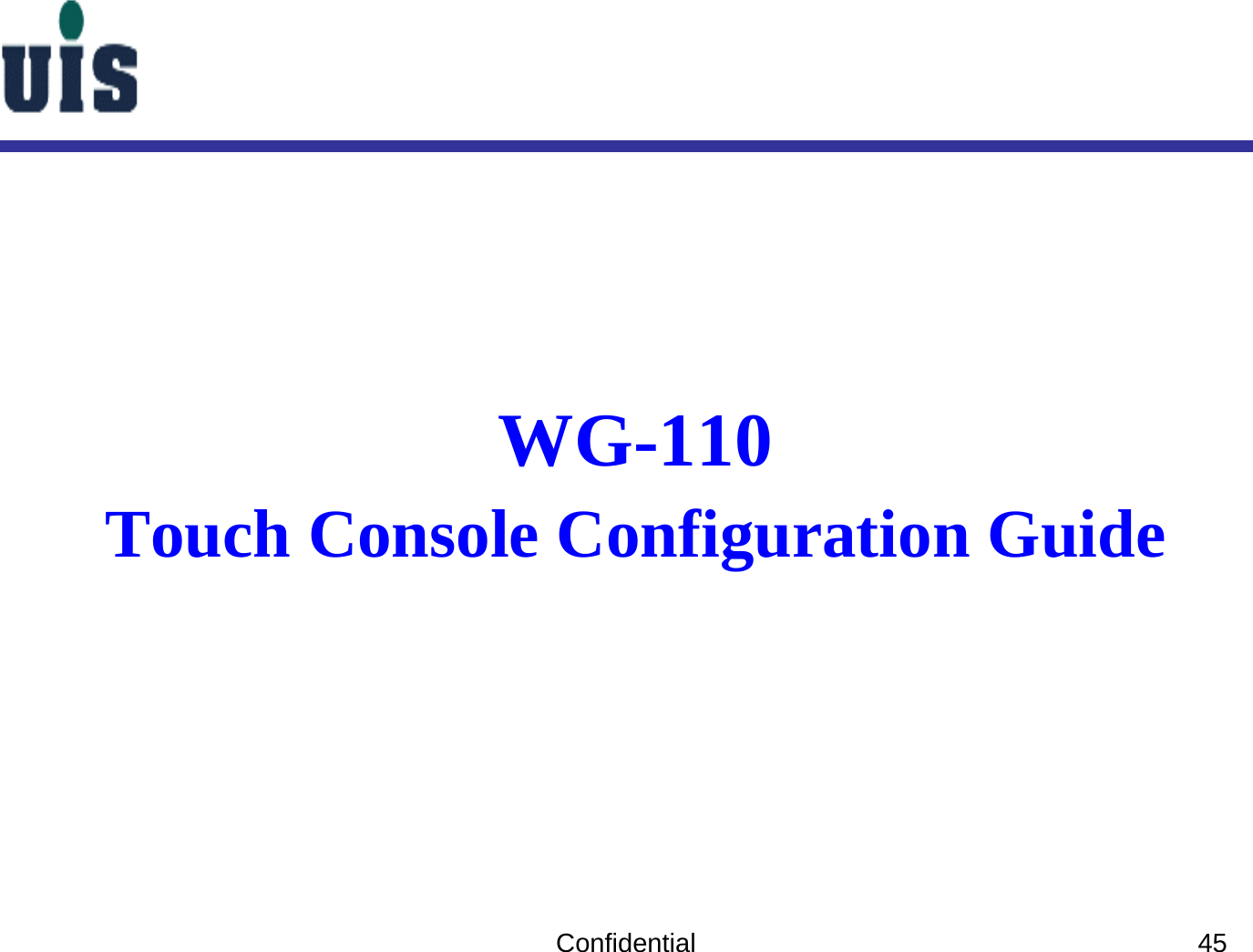 Confidential 45WG-110 Touch Console Configuration Guide