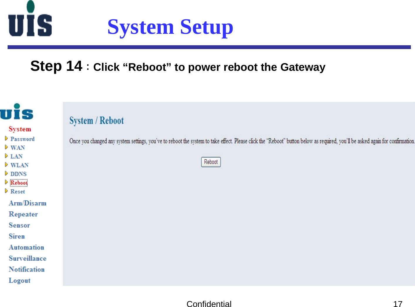 Confidential 17System SetupStep 14：Click “Reboot” to power reboot the Gateway 