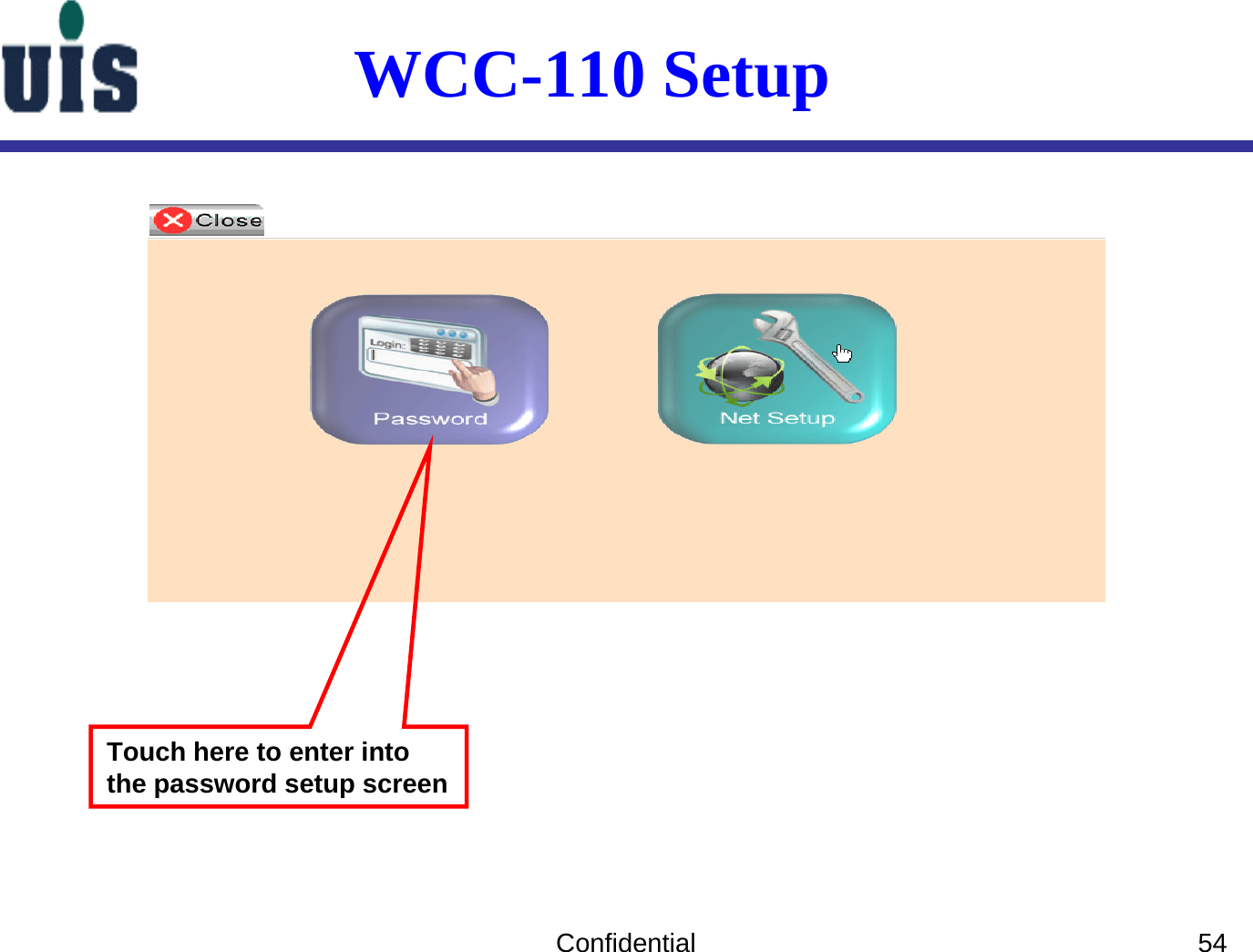 Confidential 54WCC-110 Setup Touch here to enter into the password setup screen