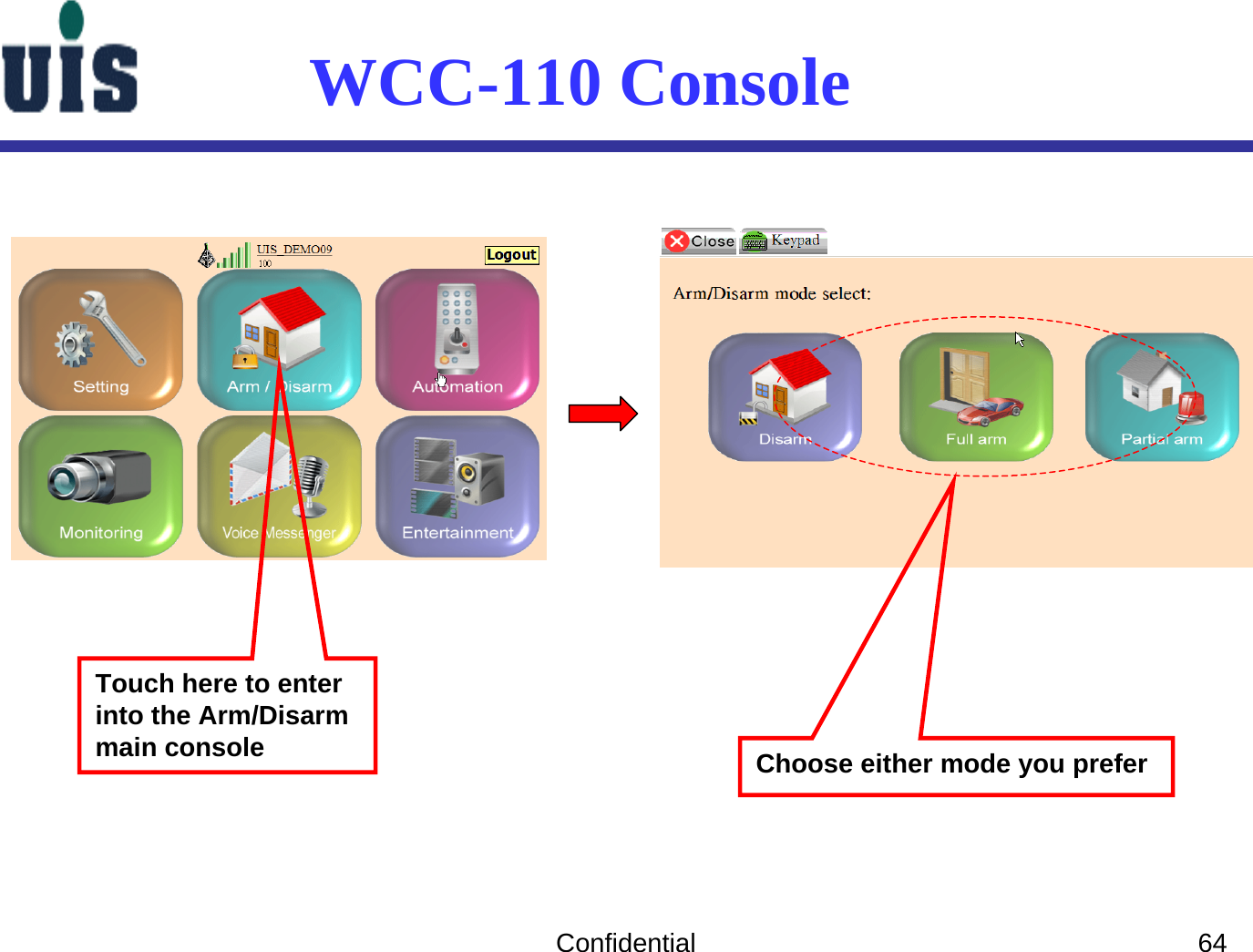 Confidential 64Touch here to enter into the Arm/Disarm main consoleWCC-110 ConsoleChoose either mode you prefer