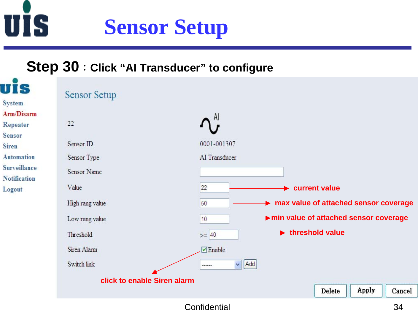 Confidential 34Sensor SetupStep 30：Click “AI Transducer” to configure current valuemax value of attached sensor coveragethreshold valueclick to enable Siren alarmmin value of attached sensor coverage