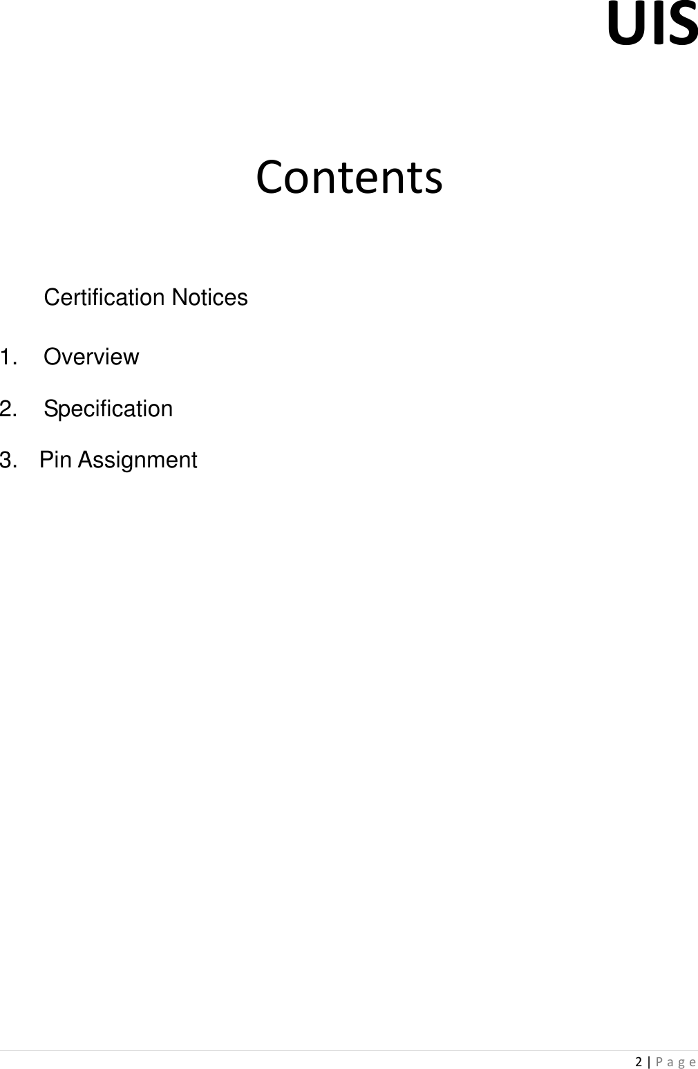 UIS  2 | P a g e      Contents           Certification Notices      1.    Overview   2.    Specification   3.    Pin Assignment                           