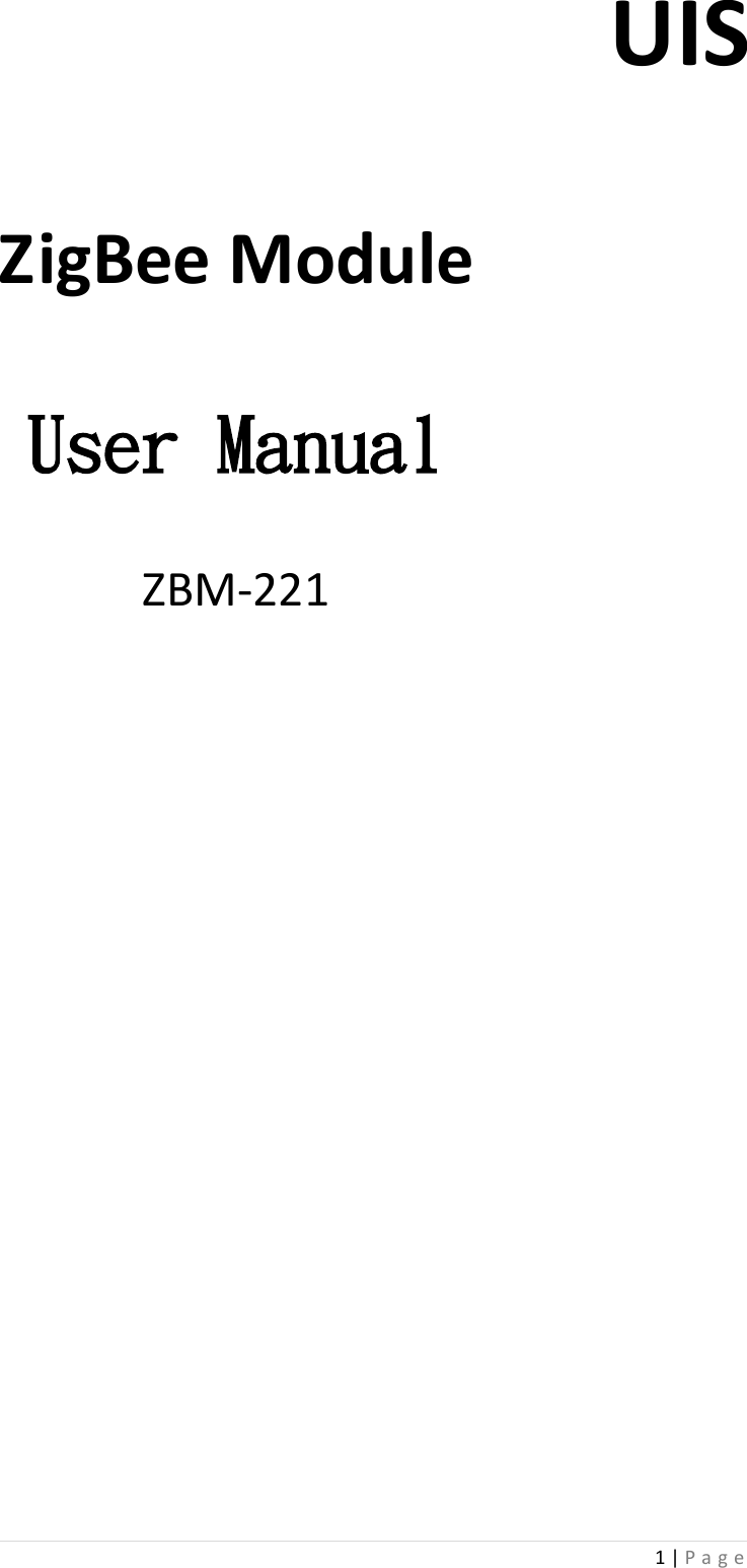 UIS  1 | P a g e    ZigBee Module  User Manual  ZBM-221                            