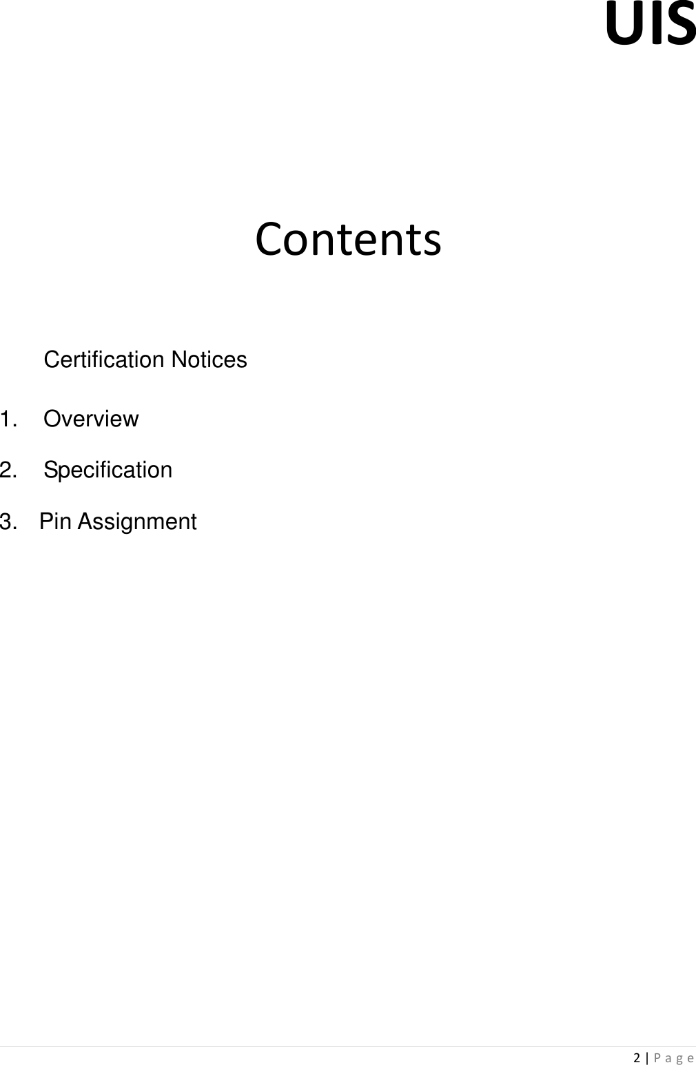 UIS  2 | P a g e         Contents           Certification Notices      1.    Overview   2.    Specification   3.    Pin Assignment                         