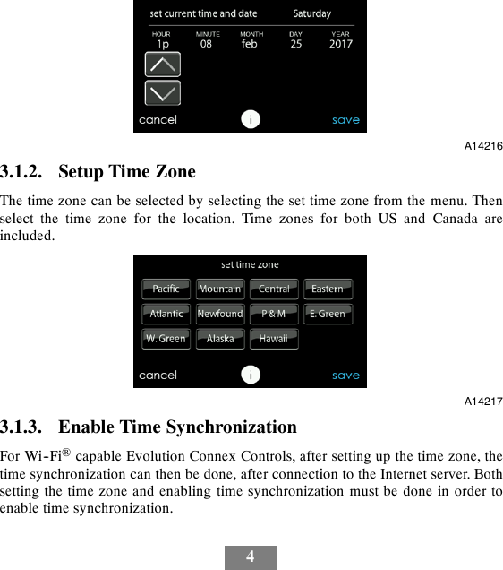 4A142163.1.2. Setup Time ZoneThe time zone can be selected by selecting the set time zone from the menu. Thenselect the time zone for the location. Time zones for both US and Canada areincluded.A142173.1.3. Enable Time SynchronizationFor Wi--Fi®capable Evolution Connex Controls, after setting up the time zone, thetime synchronization can then be done, after connection to the Internet server. Bothsetting the time zone and enabling time synchronization must be done in order toenable time synchronization.