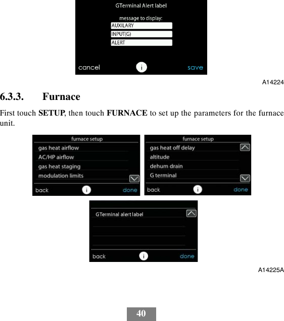 40A142246.3.3. FurnaceFirst touch SETUP, then touch FURNACE to set up the parameters for the furnaceunit.A14225A