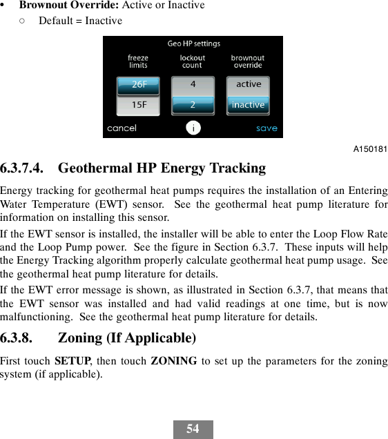 54SBrownout Override: Active or InactivedDefault = InactiveA1501816.3.7.4. Geothermal HP Energy TrackingEnergy tracking for geothermal heat pumps requires the installation of an EnteringWater Temperature (EWT) sensor. See the geothermal heat pump literature forinformation on installing this sensor.If the EWT sensor is installed, the installer will be able to enter the Loop Flow Rateand the Loop Pump power. See the figure in Section 6.3.7. These inputs will helpthe Energy Tracking algorithm properly calculate geothermal heat pump usage. Seethe geothermal heat pump literature for details.If the EWT error message is shown, as illustrated in Section 6.3.7, that means thatthe EWT sensor was installed and had valid readings at one time, but is nowmalfunctioning. See the geothermal heat pump literature for details.6.3.8. Zoning (If Applicable)First touch SETUP, then touch ZONING to set up the parameters for the zoningsystem (if applicable).