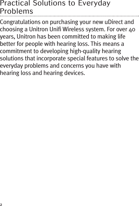 2Practical Solutions to EverydayProblemsCongratulations on purchasing your new uDirect andchoosing a Unitron Unifi Wireless system. For over 40years, Unitron has been committed to making lifebetter for people with hearing loss. This means acommitment to developing high-quality hearingsolutions that incorporate special features to solve theeveryday problems and concerns you have withhearing loss and hearing devices.