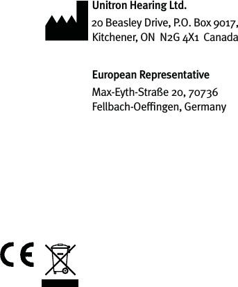 Unitron Hearing Ltd.20 Beasley Drive, P.O. Box 9017,  Kitchener, ON  N2G 4X1  CanadaEuropean RepresentativeMax-Eyth-Straße 20, 70736 Fellbach-Oefﬁngen, Germany