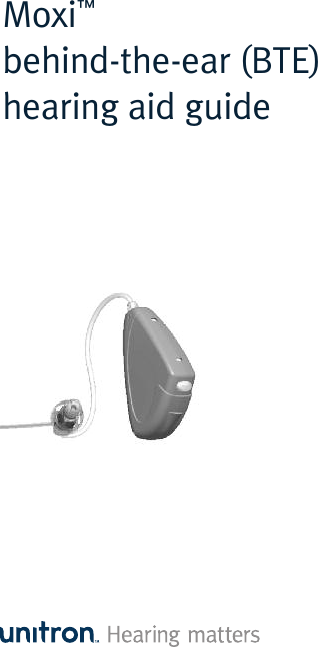 Moxi™behind-the-ear (BTE)hearing aid guide