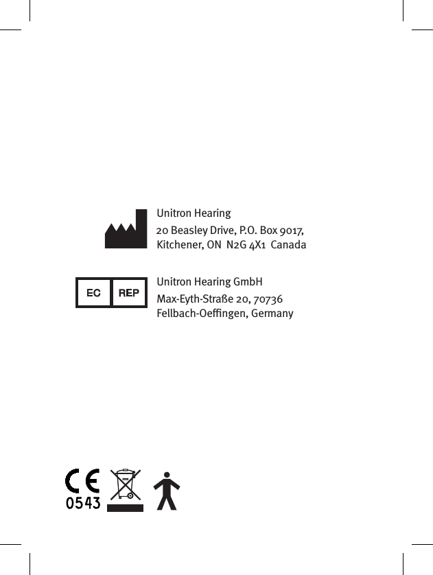 Unitron Hearing20 Beasley Drive, P.O. Box 9017,  Kitchener, ON  N2G 4X1  CanadaUnitron Hearing GmbHMax-Eyth-Straße 20, 70736 Fellbach-Oengen, Germany 