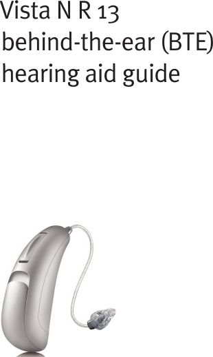 Vista N R 13behind-the-ear (BTE) hearing aid guide