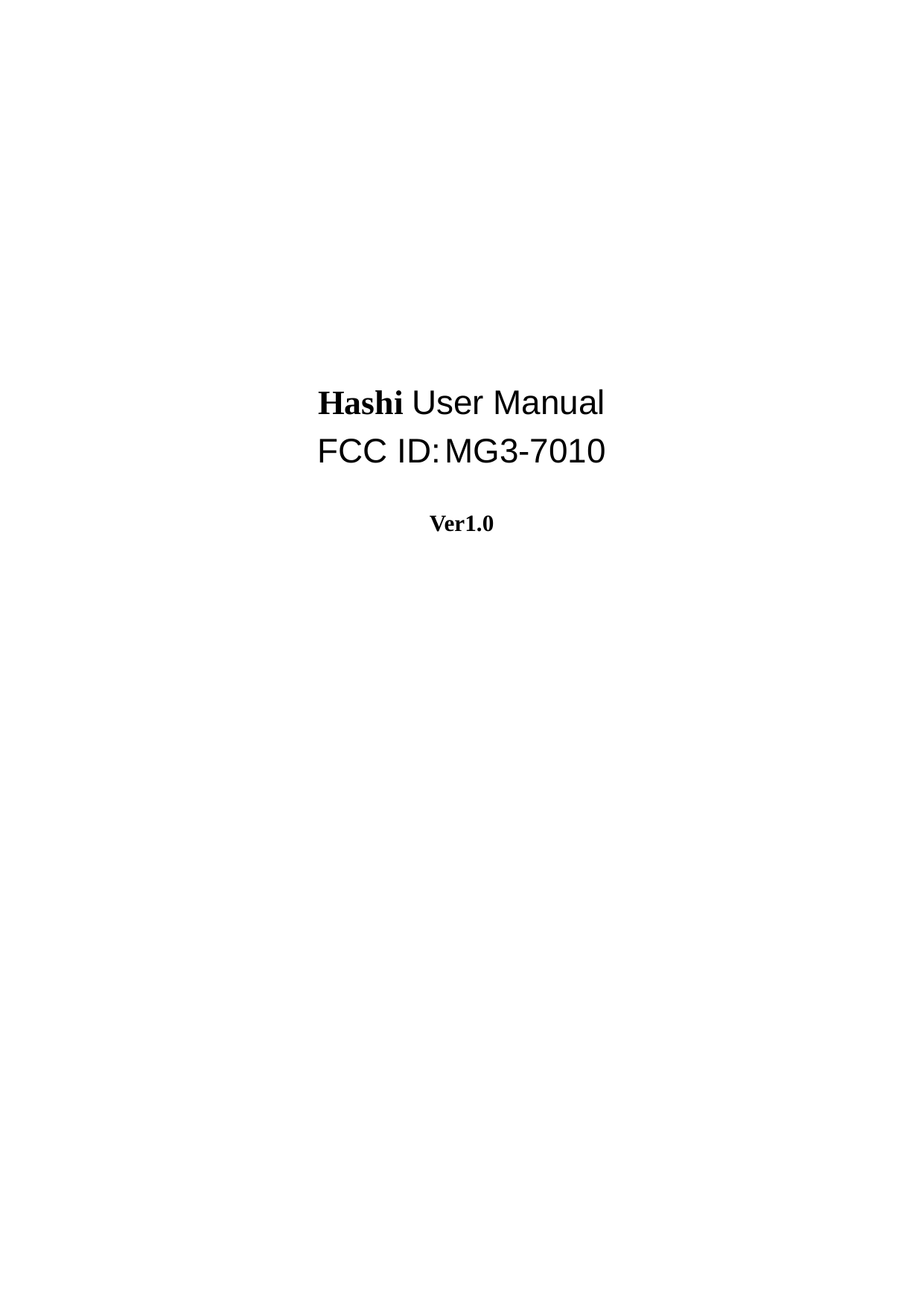        Hashi User Manual FCC ID: MG3-7010  Ver1.0                     
