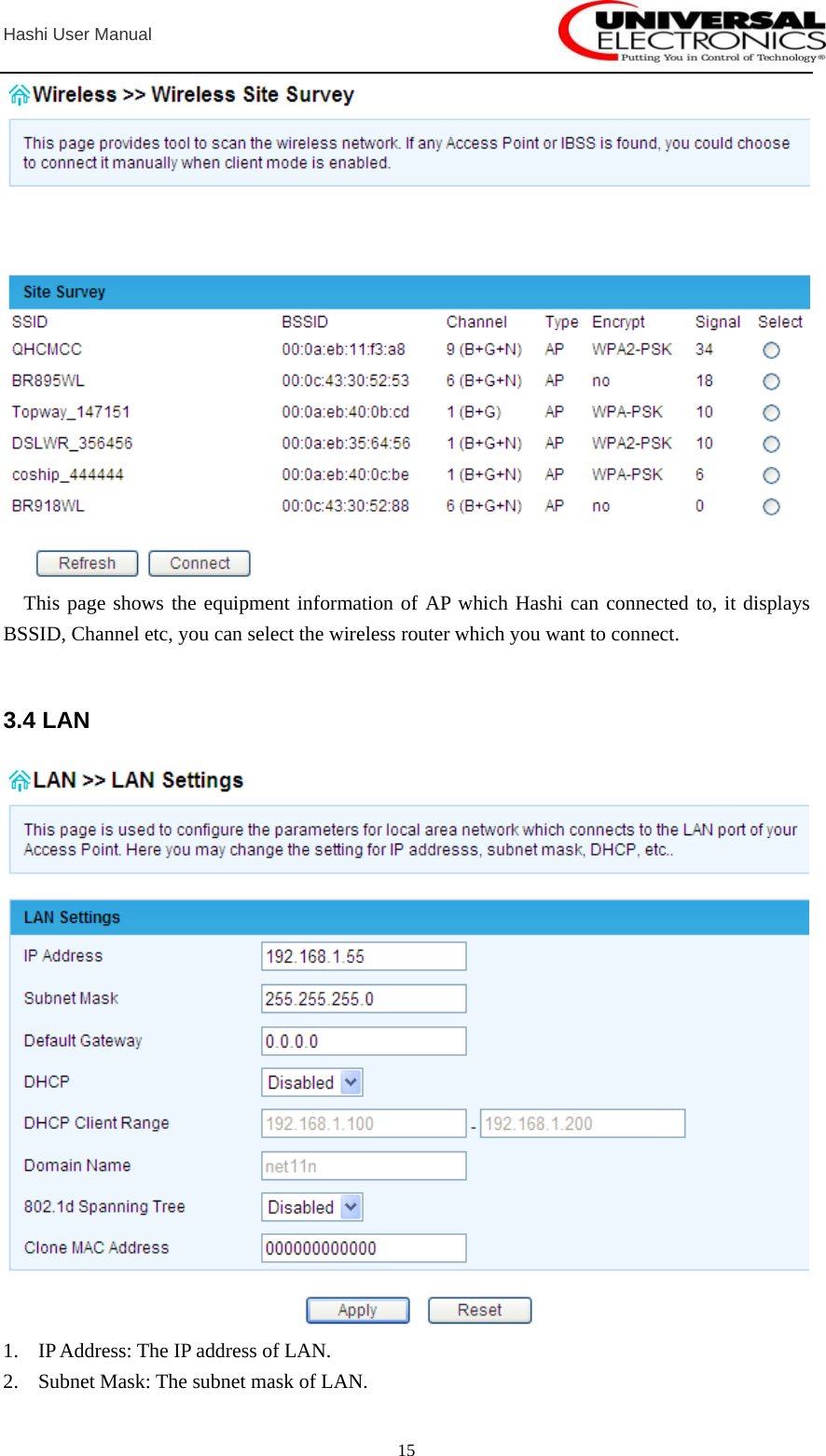  Hashi User Manual  15 This page shows the equipment information of AP which Hashi can connected to, it displays BSSID, Channel etc, you can select the wireless router which you want to connect.  3.4 LAN  1. IP Address: The IP address of LAN. 2. Subnet Mask: The subnet mask of LAN. 