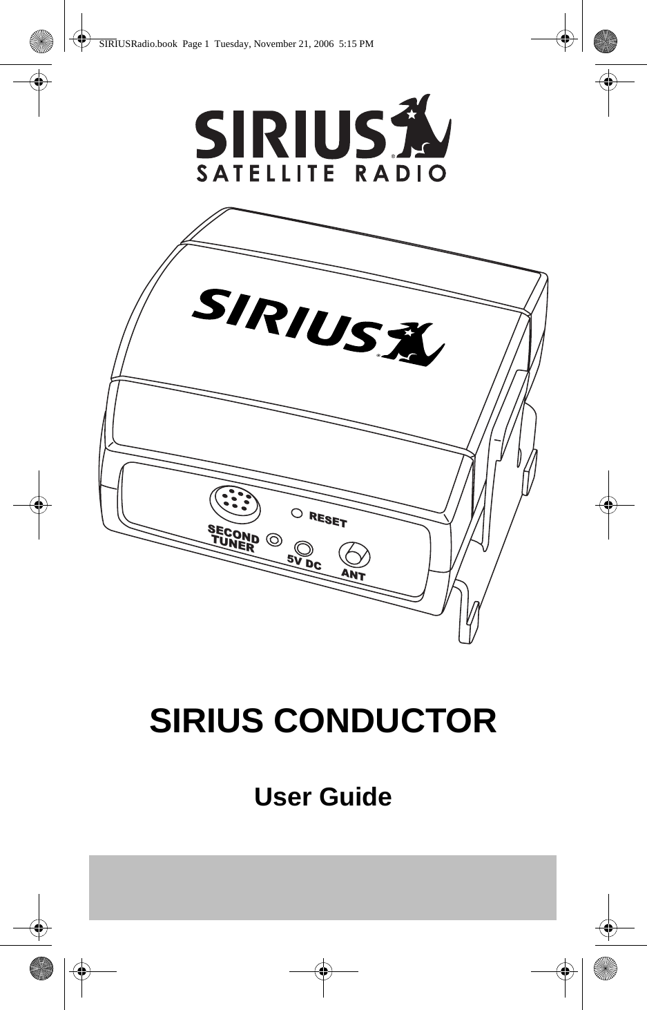 1 SIRIUS CONDUCTORUser Guide5V DC ANTRESETSECOND TUNER SIRIUSRadio.book  Page 1  Tuesday, November 21, 2006  5:15 PM