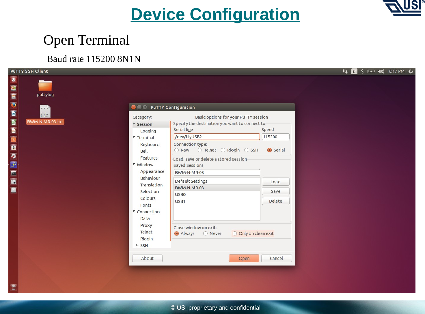 © USI proprietary and confidentialDevice ConfigurationOpen Terminal Baud rate 115200 8N1N