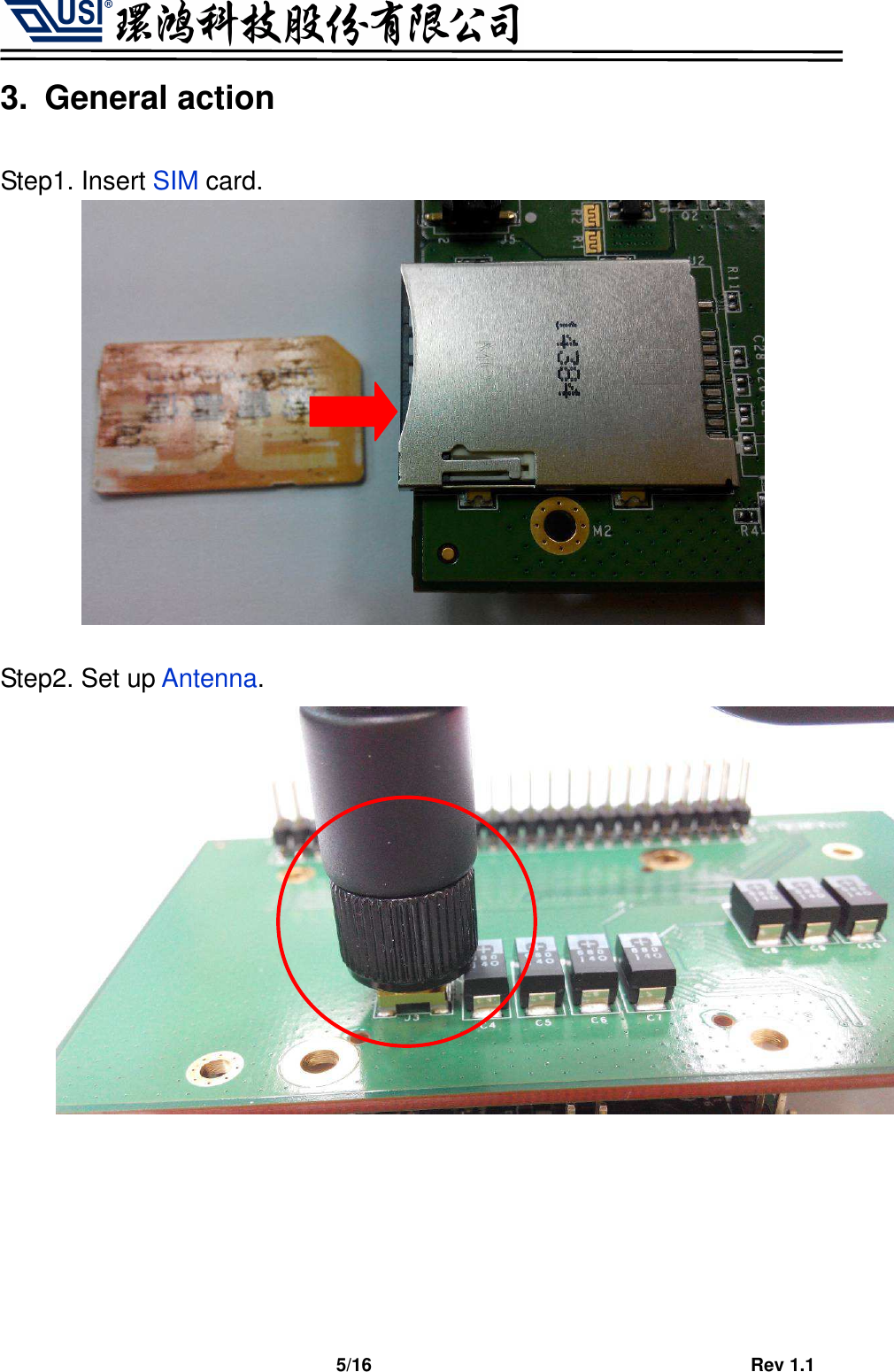                                   5/16                                         Rev 1.1 3.  General action  Step1. Insert SIM card.   Step2. Set up Antenna.  