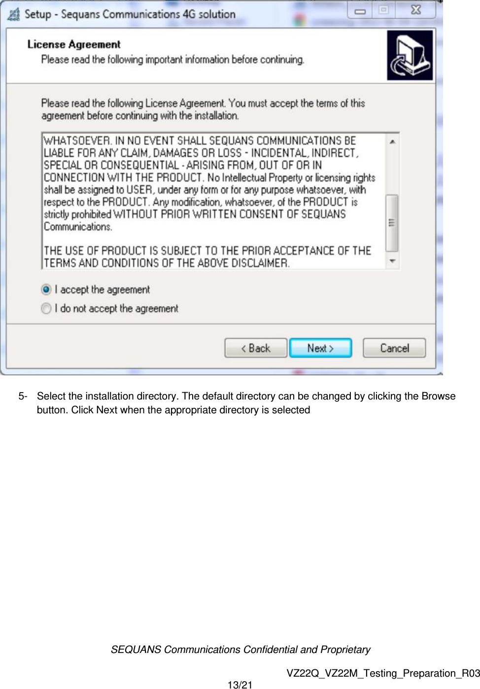 SEQUANS Communications Confidential and Proprietary   VZ22Q_VZ22M_Testing_Preparation_R03 13/21    5-  Select the installation directory. The default directory can be changed by clicking the Browse button. Click Next when the appropriate directory is selected  