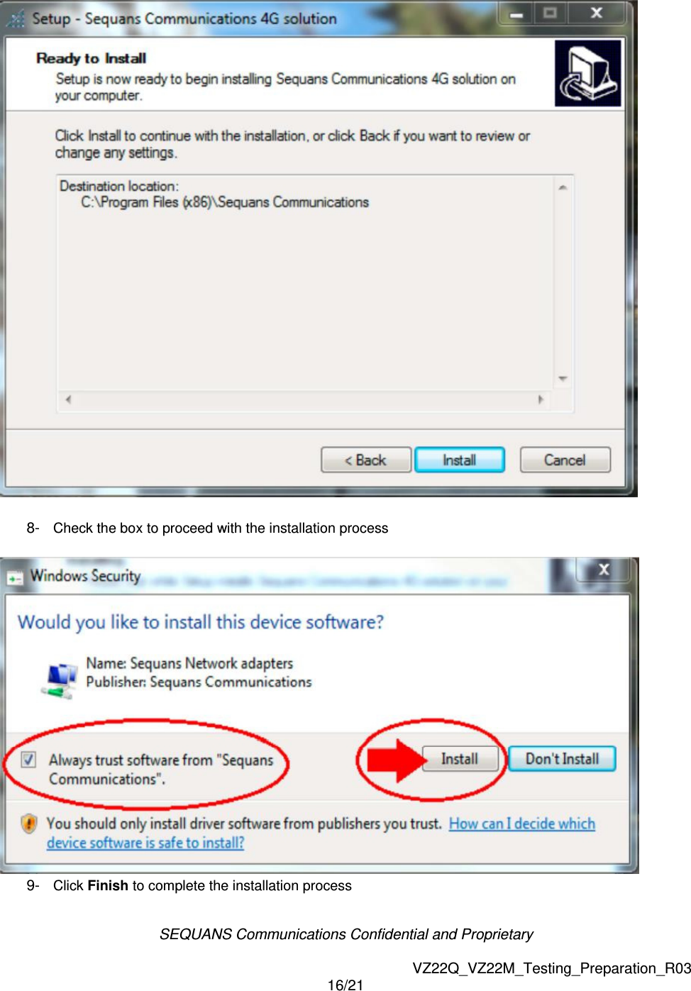 SEQUANS Communications Confidential and Proprietary   VZ22Q_VZ22M_Testing_Preparation_R03 16/21    8-  Check the box to proceed with the installation process   9-  Click Finish to complete the installation process 