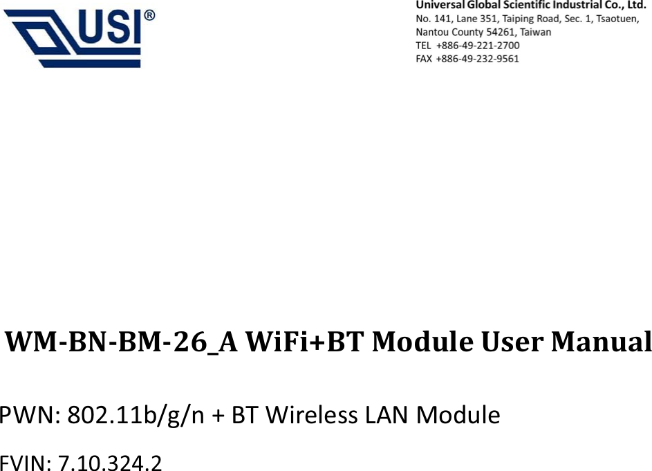                                              WM-BN-BM-26_A WiFi+BT Module User Manual PWN: 802.11b/g/n + BT Wireless LAN Module FVIN: 7.10.324.2                