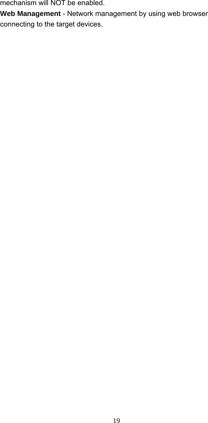  19mechanism will NOT be enabled. Web Management - Network management by using web browser connecting to the target devices.  