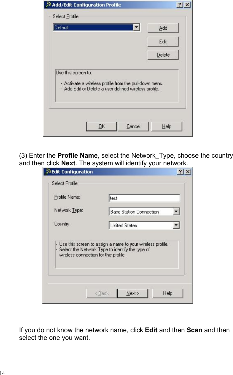               (3) Enter the Profile Name, select the Network_Type, choose the country and then click Next. The system will identify your network.      If you do not know the network name, click Edit and then Scan and then select the one you want.             14