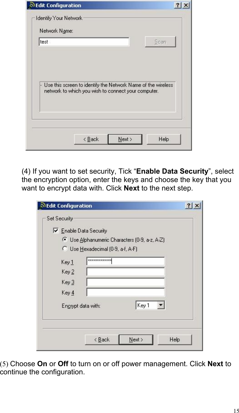                   (4) If you want to set security, Tick “Enable Data Security”, select the encryption option, enter the keys and choose the key that you want to encrypt data with. Click Next to the next step.                 (5) Choose On or Off to turn on or off power management. Click Next to continue the configuration.        15