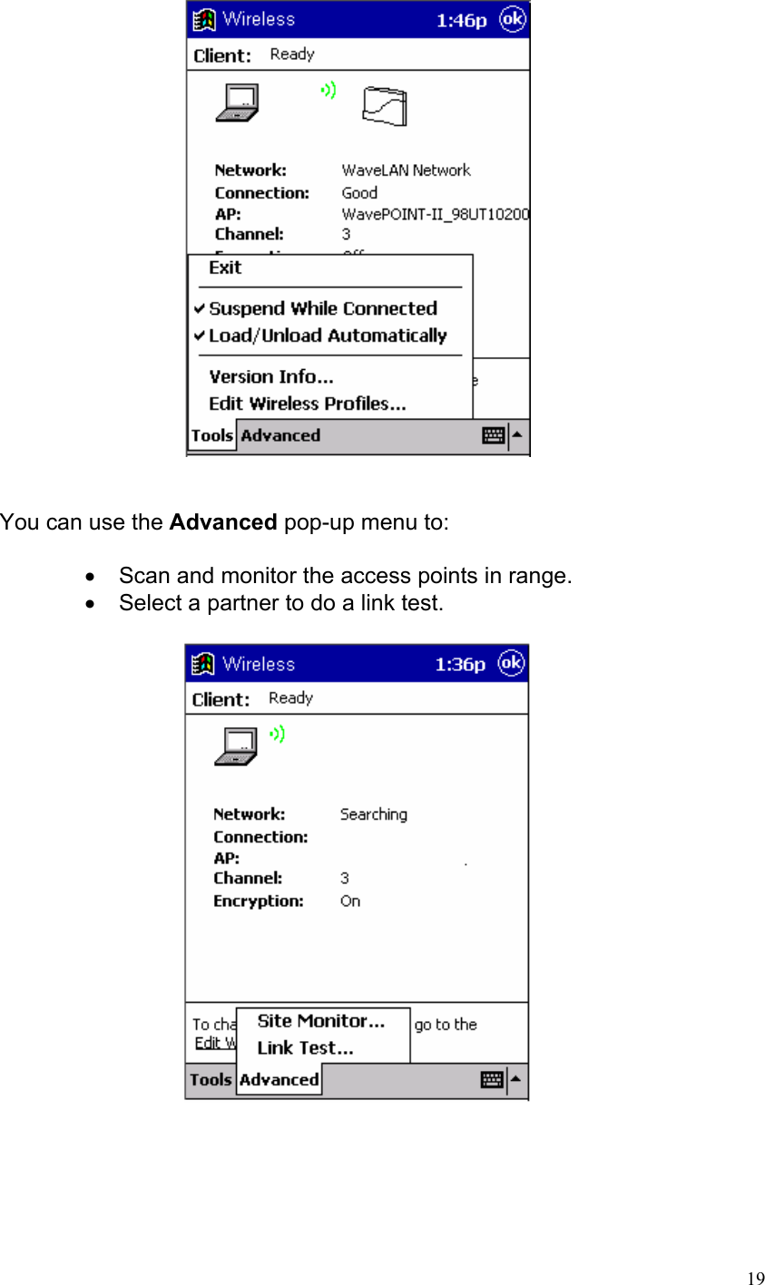            You can use the Advanced pop-up menu to:  •  Scan and monitor the access points in range. •  Select a partner to do a link test.      19