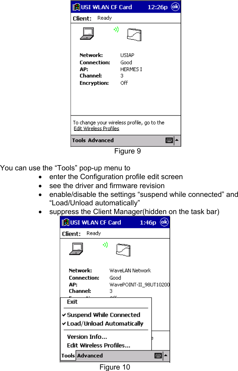 Figure 9      You can use the “Tools” pop-up menu to• enter the Configuration profile edit screen• see the driver and firmware revision• enable/disable the settings “suspend while connected” and“Load/Unload automatically”• suppress the Client Manager(hidden on the task bar)Figure 10