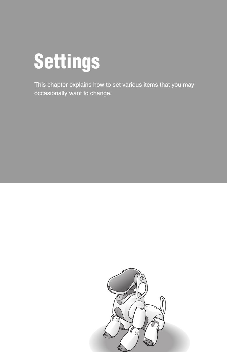 SettingsThis chapter explains how to set various items that you may occasionally want to change.