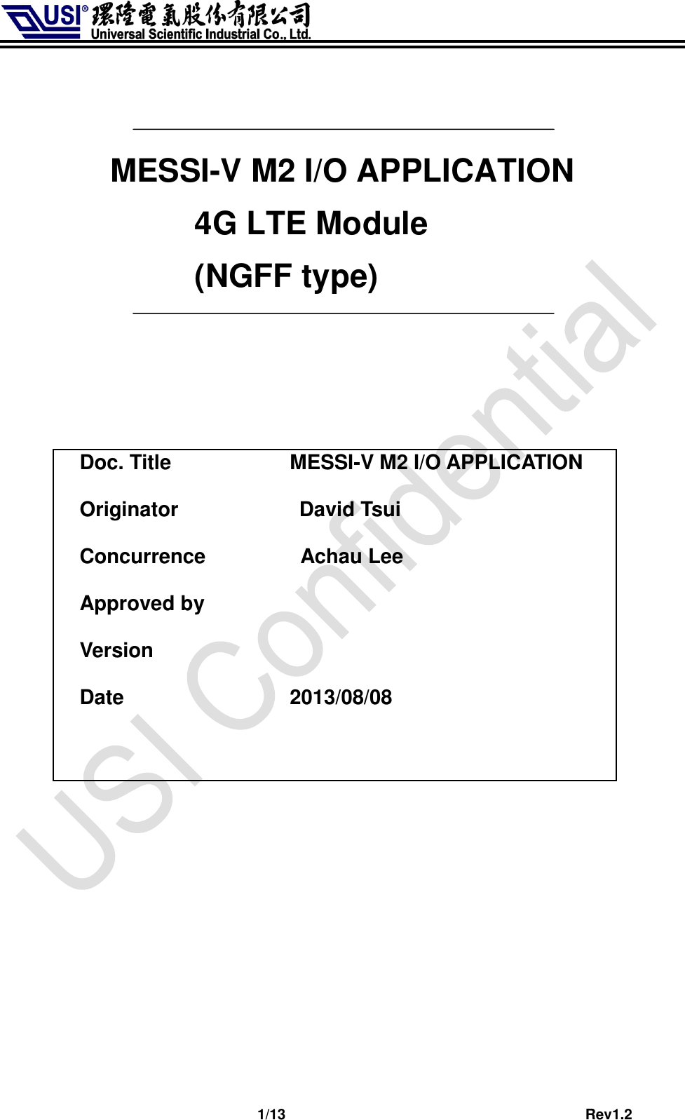                              1/13                                         Rev1.2   MESSI-V M2 I/O APPLICATION 4G LTE Module (NGFF type)      Doc. Title MESSI-V M2 I/O APPLICATION Originator David Tsui Concurrence   Achau Lee Approved by  Version  Date 2013/08/08             