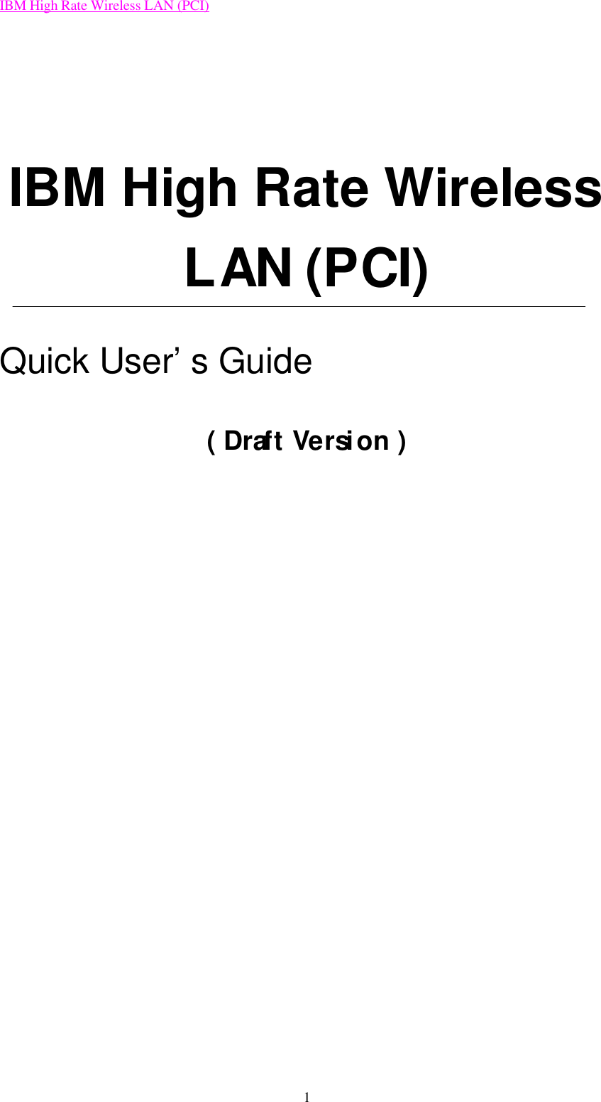 IBM High Rate Wireless LAN (PCI) 1  IBM High Rate Wireless LAN (PCI)  Quick User’s Guide    ( Draft Version )                       