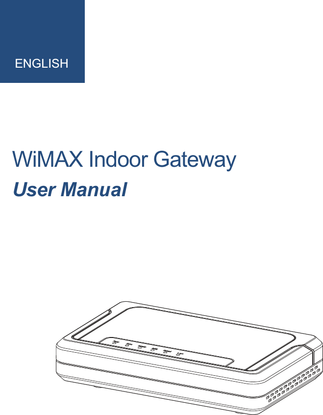 ENGLISHWiMAX Indoor GatewayUser Manual