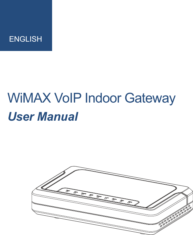 ENGLISHWiMAX VoIP Indoor GatewayUser Manual