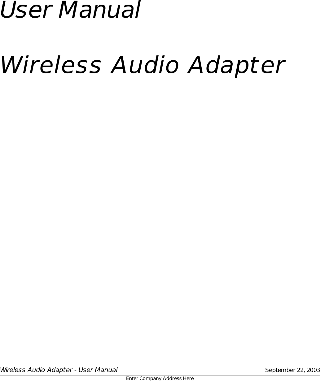 User ManualWireless Audio AdapterEnter Company Address HereWireless Audio Adapter - User Manual September 22, 2003