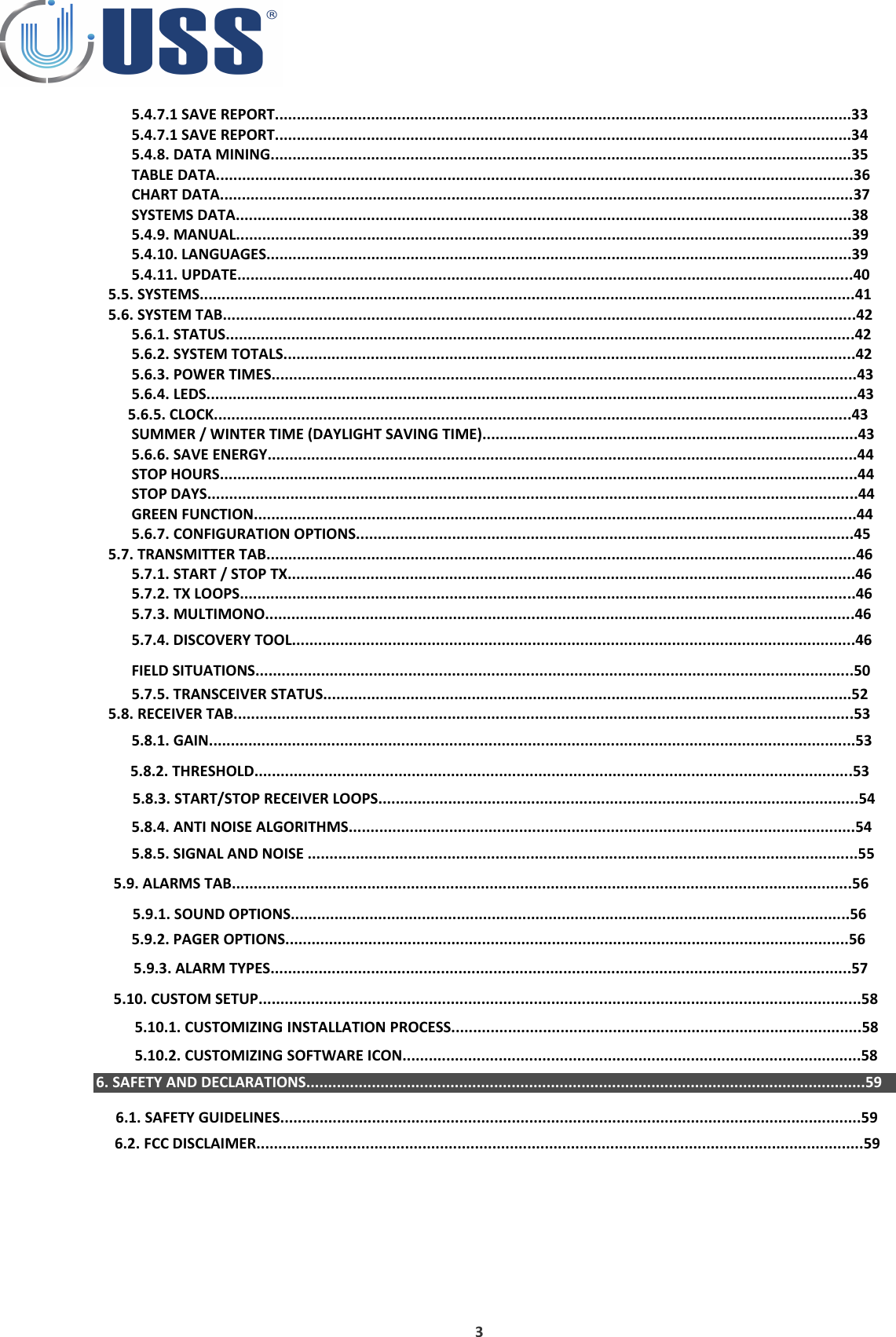 5.4.7.1 SAVE REPORT....................................................................................................................................335.4.7.1 SAVE REPORT....................................................................................................................................345.4.8. DATA MINING.....................................................................................................................................35TABLE DATA..................................................................................................................................................36CHART DATA.................................................................................................................................................37SYSTEMS DATA.............................................................................................................................................385.4.9. MANUAL.............................................................................................................................................395.4.10. LANGUAGES......................................................................................................................................395.4.11. UPDATE.............................................................................................................................................405.5. SYSTEMS......................................................................................................................................................415.6. SYSTEM TAB.................................................................................................................................................425.6.1. STATUS................................................................................................................................................425.6.2. SYSTEM TOTALS...................................................................................................................................425.6.3. POWER TIMES......................................................................................................................................435.6.4. LEDS.....................................................................................................................................................43 5.6.5. CLOCK..................................................................................................................................................43SUMMER / WINTER TIME (DAYLIGHT SAVING TIME)......................................................................................435.6.6. SAVE ENERGY.......................................................................................................................................44STOP HOURS..................................................................................................................................................44STOP DAYS.....................................................................................................................................................44GREEN FUNCTION..........................................................................................................................................445.6.7. CONFIGURATION OPTIONS..................................................................................................................455.7. TRANSMITTER TAB.......................................................................................................................................465.7.1. START / STOP TX..................................................................................................................................465.7.2. TX LOOPS.............................................................................................................................................465.7.3. MULTIMONO.......................................................................................................................................465.7.4. DISCOVERY TOOL.................................................................................................................................46FIELD SITUATIONS.........................................................................................................................................505.7.5. TRANSCEIVER STATUS.........................................................................................................................525.8. RECEIVER TAB..............................................................................................................................................535.8.1. GAIN....................................................................................................................................................535.8.2. THRESHOLD.........................................................................................................................................535.8.3. START/STOP RECEIVER LOOPS..............................................................................................................545.8.4. ANTI NOISE ALGORITHMS....................................................................................................................545.8.5. SIGNAL AND NOISE ..............................................................................................................................555.9. ALARMS TAB..............................................................................................................................................565.9.1. SOUND OPTIONS................................................................................................................................565.9.2. PAGER OPTIONS.................................................................................................................................565.9.3. ALARM TYPES.....................................................................................................................................575.10. CUSTOM SETUP..........................................................................................................................................585.10.1. CUSTOMIZING INSTALLATION PROCESS..............................................................................................585.10.2. CUSTOMIZING SOFTWARE ICON.........................................................................................................586. SAFETY AND DECLARATIONS................................................................................................................................596.1. SAFETY GUIDELINES.....................................................................................................................................596.2. FCC DISCLAIMER...........................................................................................................................................593