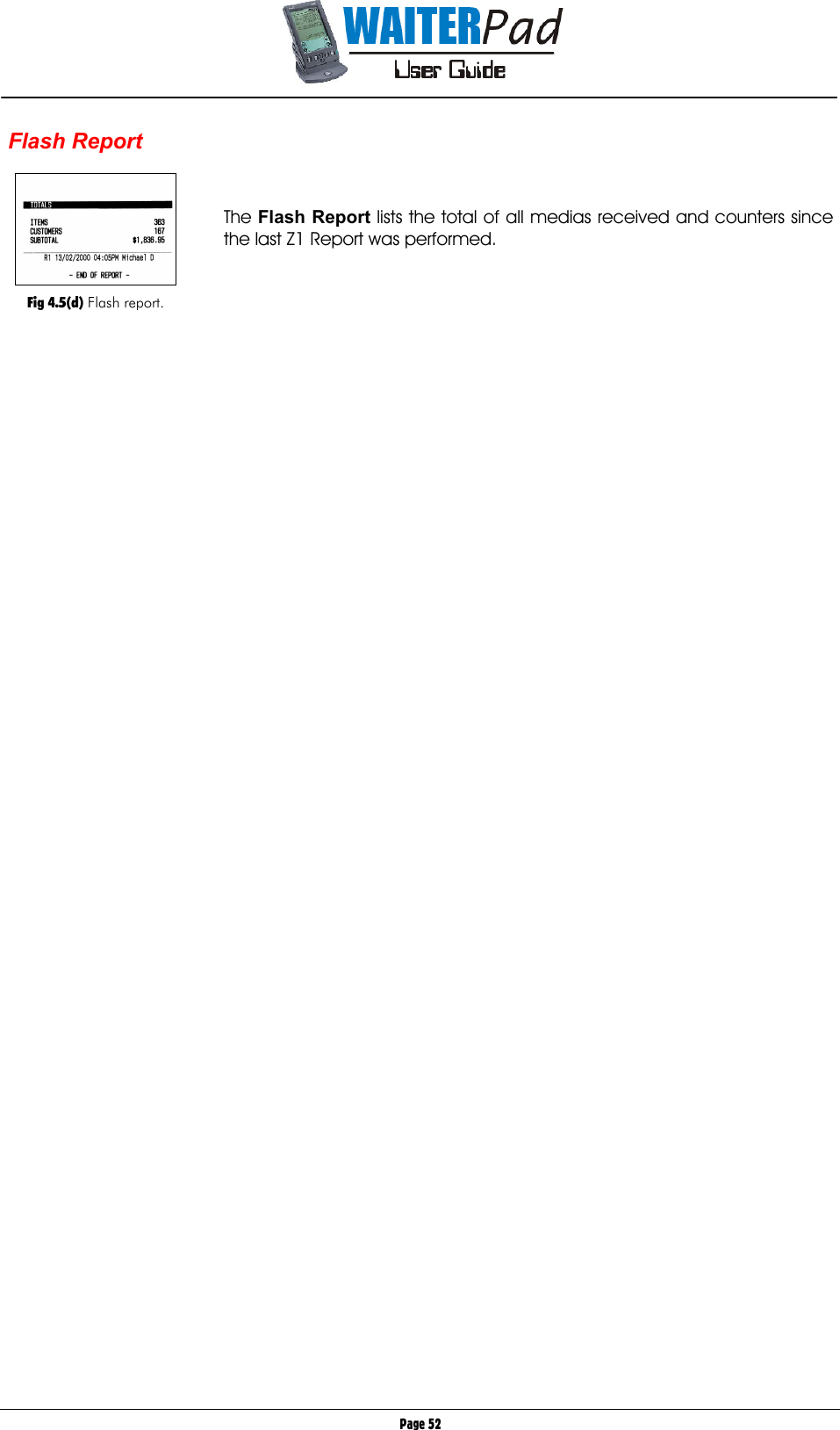       Page 52 Flash Report   The Flash Report    lists the total of all medias received and counters since the last Z1 Report was performed.    Fig 4.5(d) Flash report. 