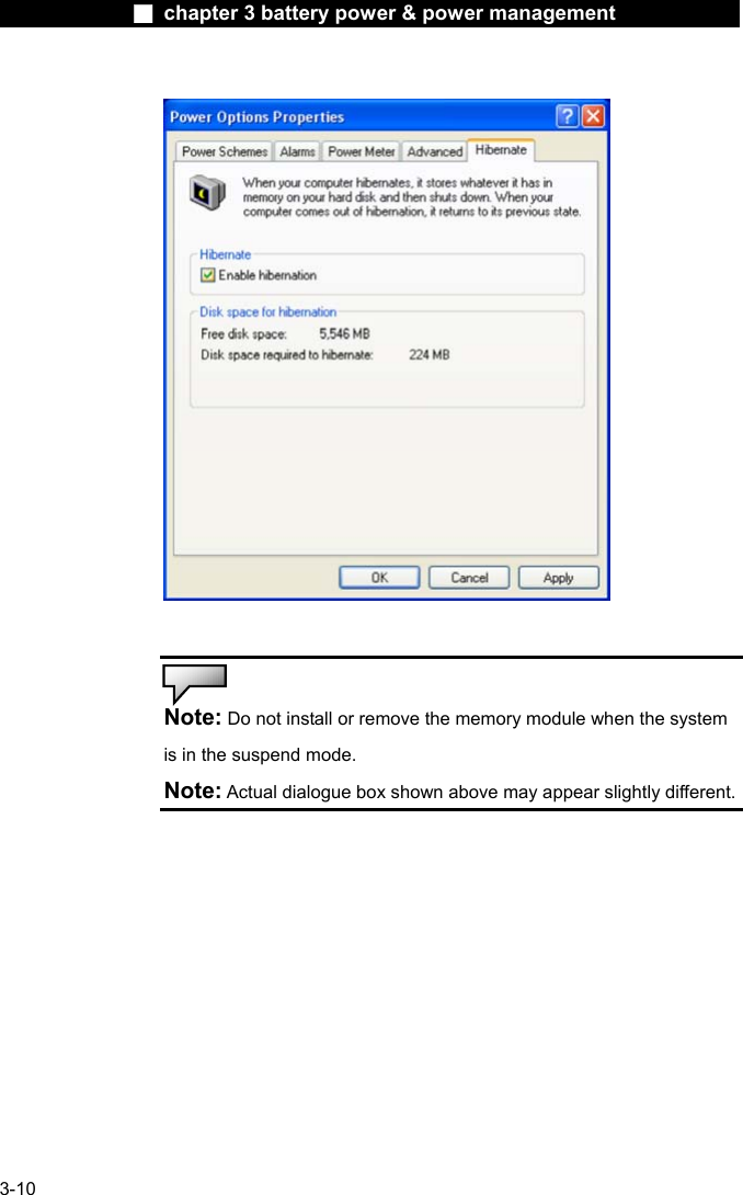              ■ chapter 3 battery power &amp; power management               3-10    Note: Do not install or remove the memory module when the system is in the suspend mode. Note: Actual dialogue box shown above may appear slightly different.   