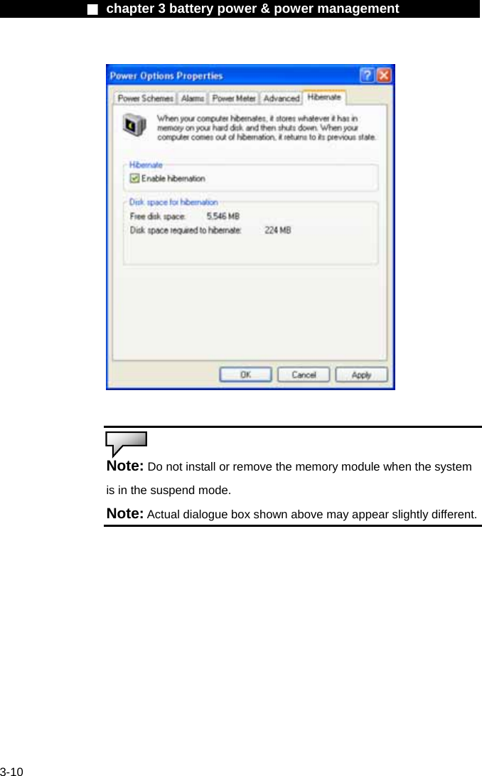              ■ chapter 3 battery power &amp; power management               3-10    Note: Do not install or remove the memory module when the system is in the suspend mode. Note: Actual dialogue box shown above may appear slightly different.   