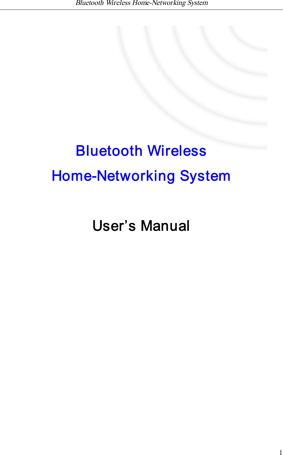 Bluetooth Wireless Home-Networking System            1  Bluetooth WirelessHome-Networking SystemUser&rsquo;s Manual