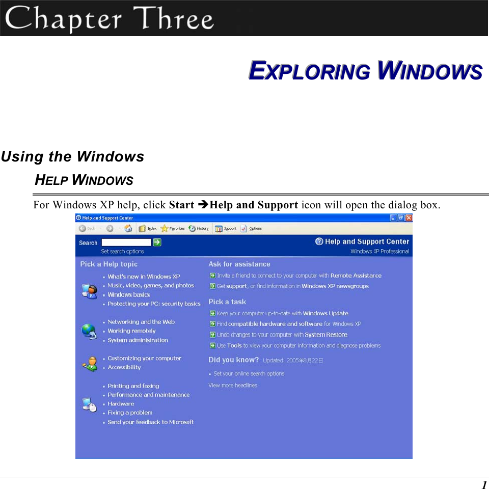  1  EEEXXXPPPLLLOOORRRIIINNNGGG   WWWIIINNNDDDOOOWWWSSS   Using the Windows HELP WINDOWS For Windows XP help, click Start &Icirc;Help and Support icon will open the dialog box.  