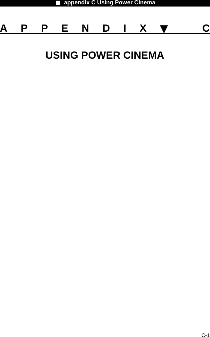                    ■ appendix C Using Power Cinema                      C-1 APPENDIX▼ C USING POWER CINEMA                  