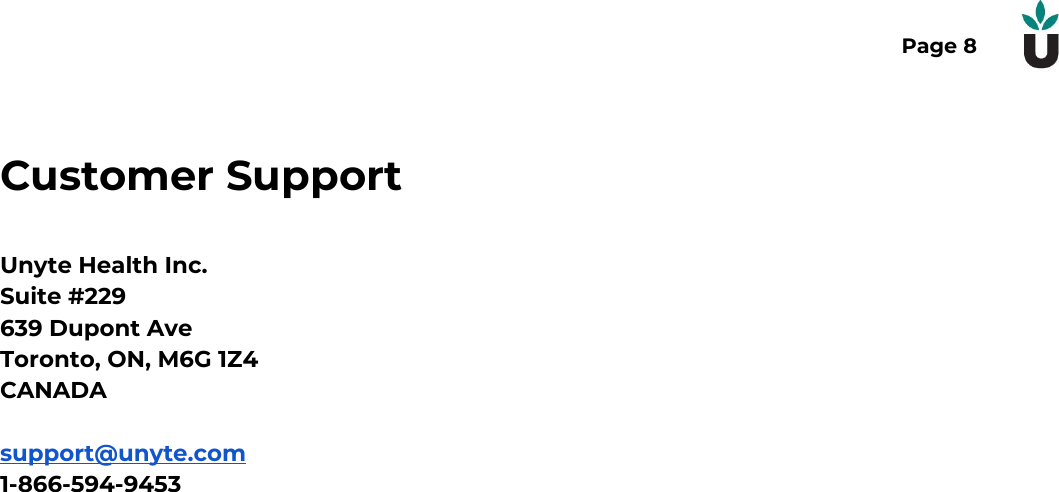 Page 8Customer SupportUnyte Health Inc.Suite #229639 Dupont AveToronto, ON, M6G 1Z4CANADAsupport@unyte.com1-866-594-9453  